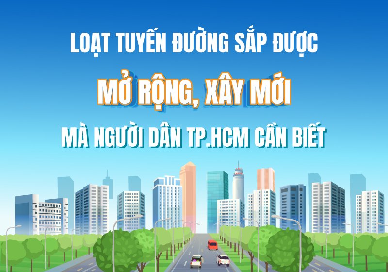 Loạt tuyến đường sắp được mở rộng, xây mới mà người dân TP.HCM cần biết